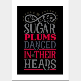 Sugar plums danced in their Posters and Art